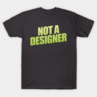 Not A Designer T-Shirt